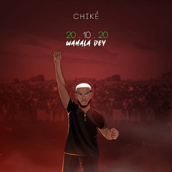 Chike – 20.10.20 Wahala Dey
